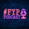 FYP Podcast - FYP Podcast