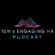 Tom’s ENGAGING HR