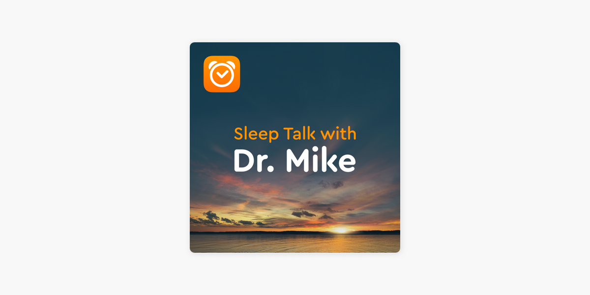 ‎Sleep Talk with Dr. Mike on Apple Podcasts