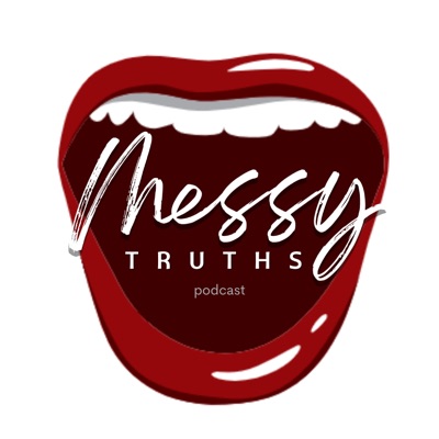 Messy Truths Podcast