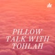 PILLOW TALK WITH TOHLAH♥️