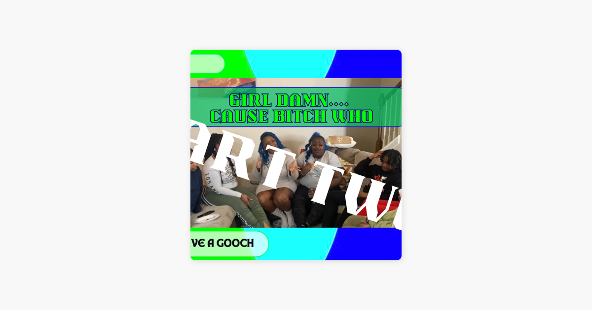 ‎GIRL DAMN Do Women Have A Gooch PART TWO on Apple Podcasts