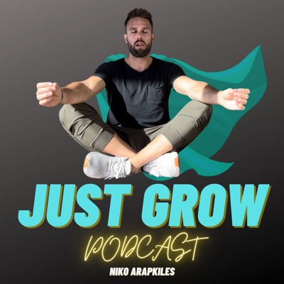 Just Grow w/ Niko Arapkiles