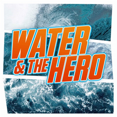 Water & The Hero