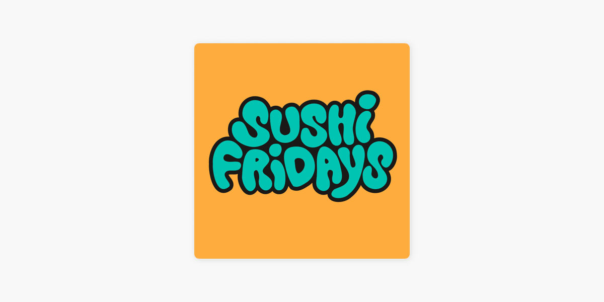 ‎Sushi Fridays on Apple Podcasts