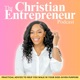 The Christian Entrepreneur Podcast