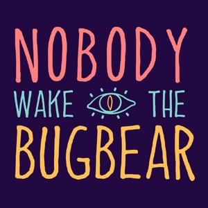 Nobody Wake The Bugbear