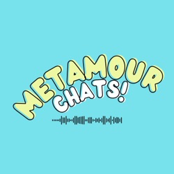 K1nky Negotiations! - Metamour Chats 1.03