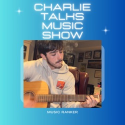 Charlie Talks Music Show