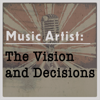 Music Artist: The Vision and Decisions - Ma6io