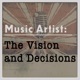Music Artist: The Vision and Decisions
