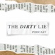 The Dirty Lie Podcast