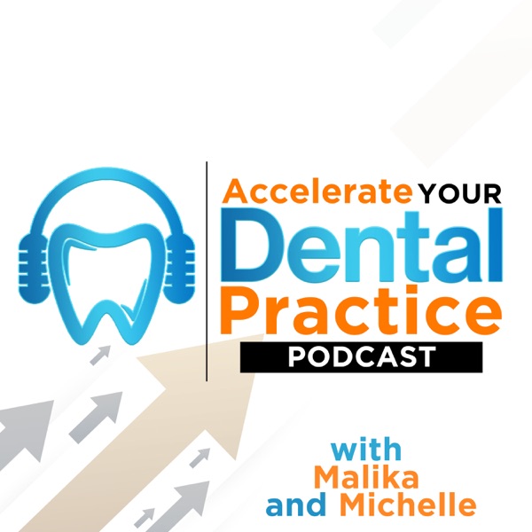 Artwork for Accelerate Your Dental Practice with Malika and Michelle