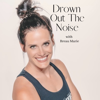 Drown Out The Noise with Breau Marie Drown Out The Noise with Breau Marie