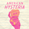 American Hysteria +