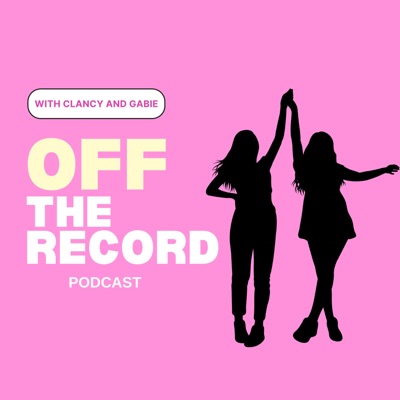 Off the Record with Clancy and Gabie Off the Record with Clancy and Gabie
