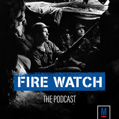 Fire Watch | A Military.com Podcast