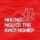 Hashtag Vietnam - Những người trẻ khởi nghiệp