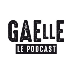 GaElle Le Podcast