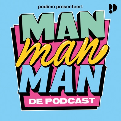 Man man man, de podcast:Bas Louissen, Chris Bergström, Domien Verschuuren