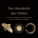 Folge 9 -  Neues, altes Denken - die Spuren der Göttin in Kunst, Wahnsinn und Prophezeiung