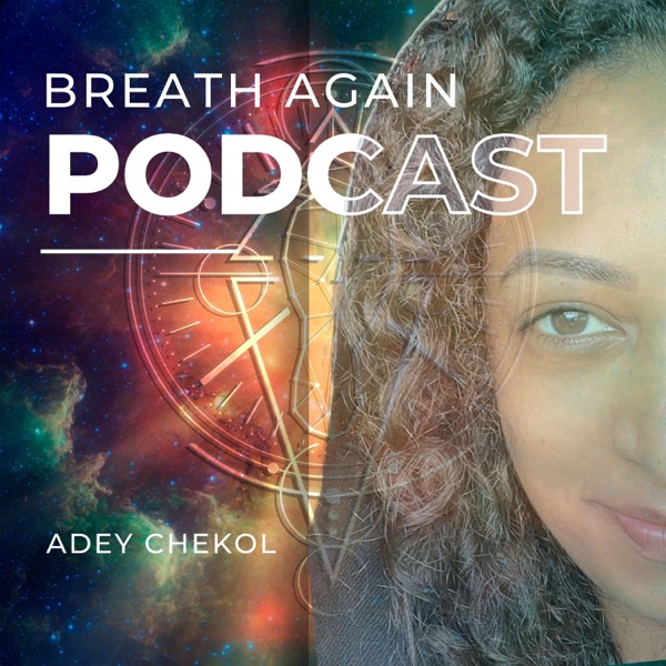 Breath Again a Podcast by Adey Chekol cover