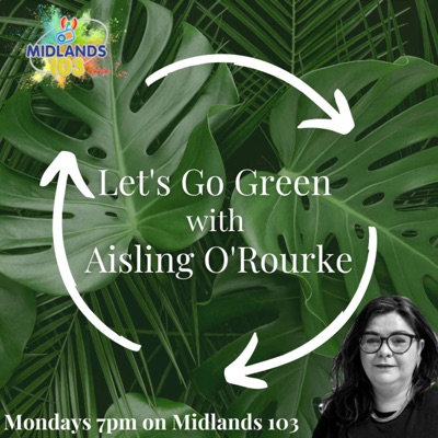 Let's Go Green with Aisling O'Rourke