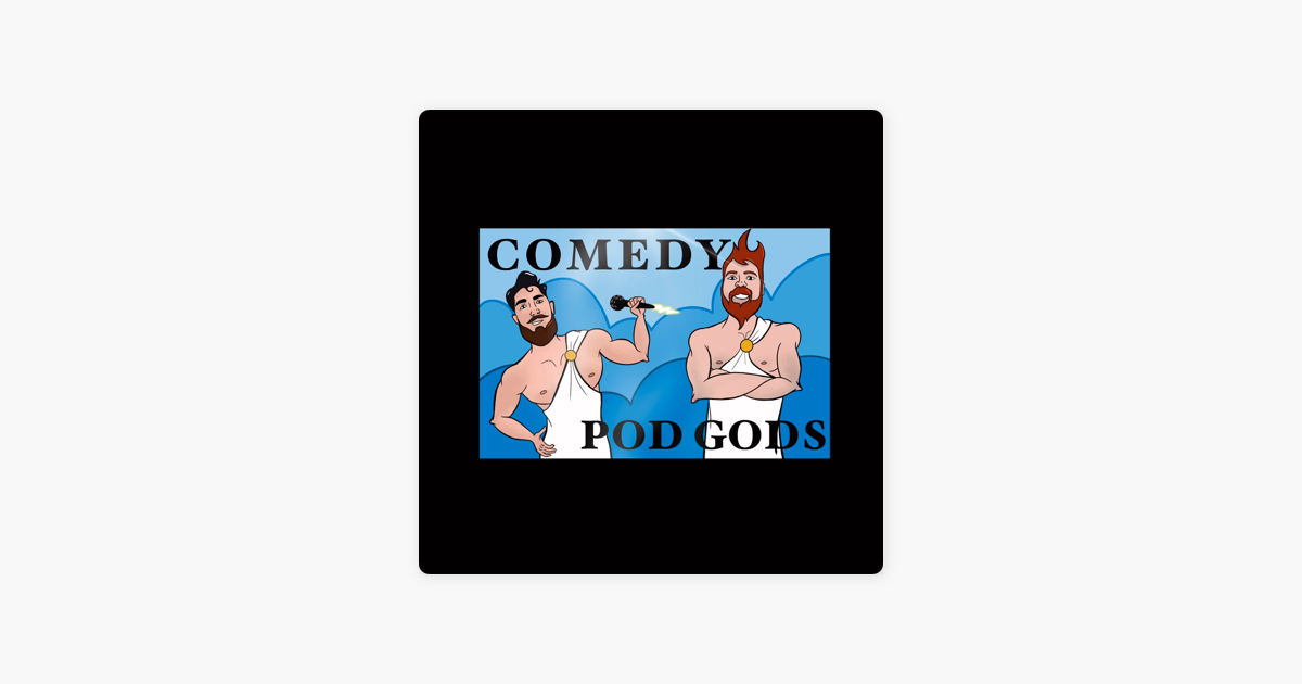 ‎The Comedy Pod Gods on Apple Podcasts