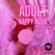 Adult Happy Hour
