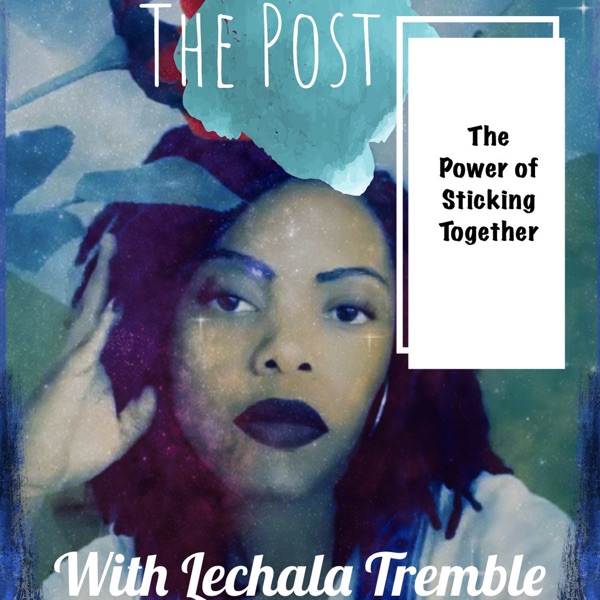 Power of Sticking Together Podcast with Lechala Tremble