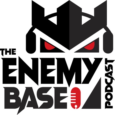The Enemy Base Podcast