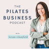 Pilates Business Podcast - Seran Glanfield