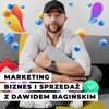 Marketing, Biznes i Sprzedaż z Dawidem Bagińskim - Dawid Bagiński