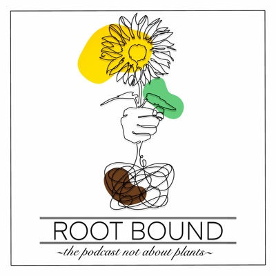 Root Bound The Podcast Not About Plants
