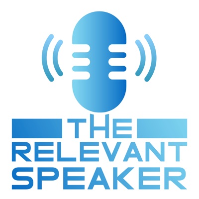 The Relevant Speaker Podcast