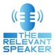 The Relevant Speaker Podcast