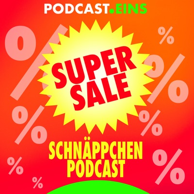 SCHNÄPPCHEN Podcast:PODCAST EINS