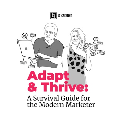 Adapt & Thrive: A Survival Guide for the Modern Marketer