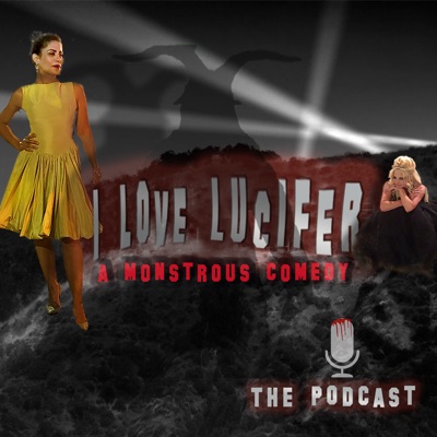 I Love Lucifer The Podcast I Love Lucifer The Podcast