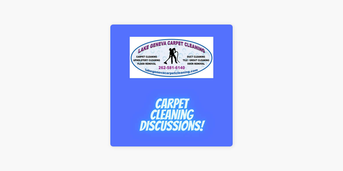 ‎Lake Geneva Carpet Cleaning Discussions on Apple Podcasts