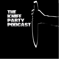 The Knife Party Podcast