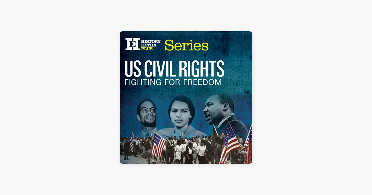 ‎US Civil Rights Fighting for freedom on Apple Podcasts