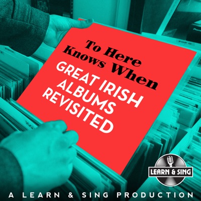 To Here Knows When - Great Irish Albums Revisited To Here Knows When - Great Irish Albums Revisited