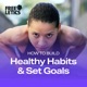 How to Build Healthy Habits and Set Goals
