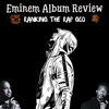 Eminem Album Review - Ranking The Rap God - Eminem Album Review - Ranking The Rap God