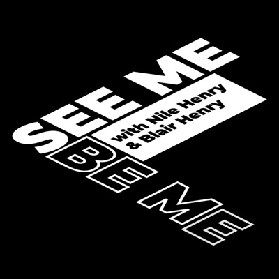 SEE ME BE ME with Nile and Blair Henry SEE ME BE ME with Nile and Blair Henry