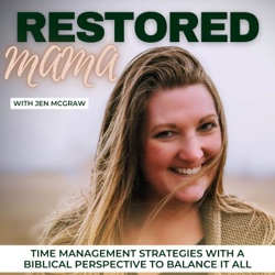 Restored Mama - Boundaries, Burnout, Marriage, Motherhood, Biblical Mindset, Overwhelmed, Anxiety, Depression, Priorities