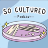 So Cultured Podcast - Liv Grant, Yasmin Meeda, Taz Shipley