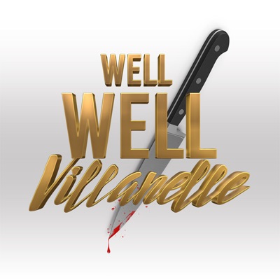 Well Well Villanelle: A Killing Eve Podcast Well Well Villanelle: A Killing Eve Podcast