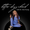 Better Days Ahead - Dr. Aria Young